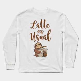 Latte As Usual. Latte Lover. Coffee Addict. Long Sleeve T-Shirt